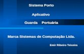 Sistema Porto Aplicativo Guarda Portuária Marca Sistemas de Computação Ltda. Emir Ribeiro Teixeira.