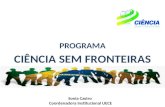 PROGRAMA CIÊNCIA SEM FRONTEIRAS Sonia Castro Coordenadora Institucional UECE.