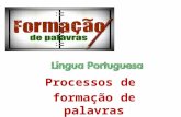 Processos de formação de palavras. Dizei-me, caros deuses Vénus e Marte, quanto ao processo de formação de palavras, a língua portuguesa é constituída.
