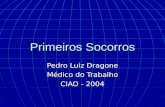 Primeiros Socorros Pedro Luiz Dragone Médico do Trabalho CIAO - 2004.