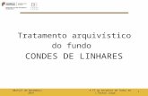 Tratamento arquivístico do fundo CONDES DE LINHARES 12014|27 de Novembro| A TT ao encontro de Todos em 2014 | Teresa Jorge.