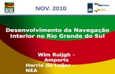 NOV. 2010 Desenvolvimento da Navegação Interior no Rio Grande do Sul Wim Ruijgh – Amports Harrie de Leijer - NEA.