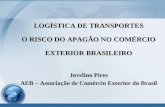 LOGÍSTICA DE TRANSPORTES O RISCO DO APAGÃO NO COMÉRCIO EXTERIOR BRASILEIRO Jovelino Pires AEB – Associação de Comércio Exterior do Brasil