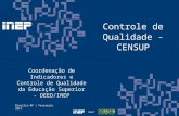 Brasília-DF | Fevereiro 2015 Coordenação de Indicadores e Controle de Qualidade da Educação Superior - DEED/INEP Controle de Qualidade - CENSUP.