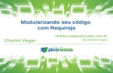 Modularizando seu código com Requirejs Charles Viegas charles.viegas@codate.com.br @charlesviegas.