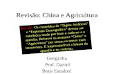 Revisão: China e Agricultura Geografia Prof. Daniel Bons Estudos! Recado: Recado: Os conteúdos de “Tigres Asiáticos” e “Explosão Demográfica” devem ser.