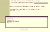DIRETORIA REGIONAL DE SAÚDE DE BRAZLÂNDIA NÚCLEO DE VIGILÂNCIA EPIDEMIOLÓGICA E IMUNIZAÇÃO CONTATO: e-mail.......... Telefone: 3479.9640 Tele fax: GDF-SES.