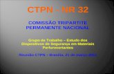 CTPN - NR 32 COMISSÃO TRIPARTITE PERMANENTE NACIONAL Grupo de Trabalho – Estudo dos Dispositivos de Segurança em Materiais Perfurocortantes Reunião CTPN.