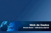 Web de Dados Bruno Dutra – bdln@cin.ufpe.br. Roteiro Contexto Definição Princípios Estrutura e Componentes Benefícios X Desafios Aplicações Conclusão.