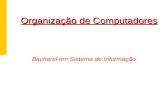 Organização de Computadores Bacharel em Sistema de Informação.