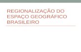 REGIONALIZAÇÃO DO ESPAÇO GEOGRÁFICO BRASILEIRO. Região Corresponde a um agrupamento de áreas com características semelhantes. Podemos regionalizar bairros,