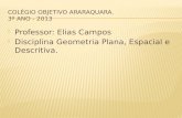 PProfessor: Elias Campos DDisciplina Geometria Plana, Espacial e Descritiva.