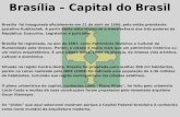 Brasília – Capital do Brasil Brasilia foi inaugurada oficialmente em 21 de abril de 1960, pelo então presidente Juscelino Kubitschek. A partir desta data.