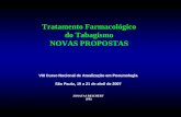 Tratamento Farmacológico do Tabagismo NOVAS PROPOSTAS VIII Curso Nacional de Atualização em Pneumologia São Paulo, 19 a 21 de abril de 2007 JONATAS REICHERT.
