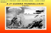 1 A 2ª GUERRA MUNDIAL(1939-1945) AULAS 4 E 5 PREVEST/ 2009 -HISTÓRIA GERAL – LIVRO 4 PROF VICENTE.