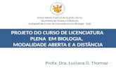 Profa. Dra. Luciana D. Thomaz PROJETO DO CURSO DE LICENCIATURA PLENA EM BIOLOGIA, MODALIDADE ABERTA E A DISTÂNCIA Universidade Federal do Espírito Santo.