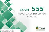 ICVM 555 Nova Instrução de Fundos São Paulo, 18 de dezembro de 2014.