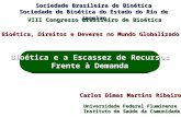 Bioética e a Escassez de Recursos Frente à Demanda Universidade Federal Fluminense Instituto de Saúde da Comunidade Carlos Dimas Martins Ribeiro Sociedade.