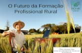 O Futuro da Formação Profissional Rural Flávio Henrique Silva Gestor do Departamento Técnico do Senar/AR-GO.