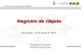 8º Encontro da Qualidade da RBMLQ-I Registro de Objeto Gustavo Kuster Inmetro/Dqual/Dipac Petrópolis, 14 de abril de 2010.