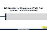 BBDTVM - Fundos de Investimentos BB Gestão de Recursos DTVM S.A. Fundos de Investimentos.