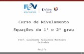 1 Curso de Nivelamento Equações do 1º e 2º grau Prof. Guilherme Alexandre Monteiro Reinaldo Recife.