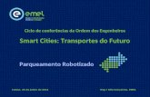 Lisboa, 25 de Junho de 2014 Eng.ª Rita Gonçalves, EMEL Parqueamento Robotizado Ciclo de conferências da Ordem dos Engenheiros Smart Cities: Transportes.