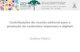 Contribuições do mundo editorial para a produção de conteúdos impressos e digitais Andrea Filatro.