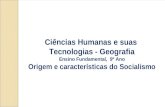 Ciências Humanas e suas Tecnologias - Geografia Ensino Fundamental, 9º Ano Origem e características do Socialismo.
