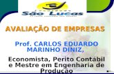 AVALIAÇÃO DE EMPRESAS Prof. CARLOS EDUARDO MARINHO DINIZ, Economista, Perito Contábil e Mestre em Engenharia de Produção.