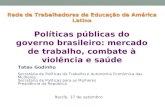 Políticas públicas do governo brasileiro: mercado de trabalho, combate à violência e saúde Tatau Godinho Secretária de Políticas do Trabalho e Autonomia.