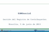 Ministério da Fazenda EUROsocial Gestión del Registro de Contribuyentes Brasília, 5 de junio de 2013.
