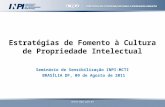 Estratégias de Fomento à Cultura de Propriedade Intelectual Seminário de Sensibilização INPI-MCTI BRASÍLIA DF, 09 de Agosto de 2011.