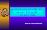 Adolescentes e atividade física: aspectos funcionais e maturacionais Prof. Dr. Hugo Tourinho Filho.