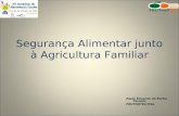 Segurança Alimentar junto à Agricultura Familiar Paulo Eduardo da Rocha Tavares FRUTHOTEC/ITAL.