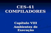 CES-41 COMPILADORES Capítulo VIII Ambientes de Execução.