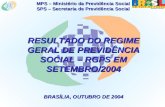 MPS – Ministério da Previdência Social SPS – Secretaria de Previdência Social RESULTADO DO REGIME GERAL DE PREVIDÊNCIA SOCIAL – RGPS EM SETEMBRO/2004 BRASÍLIA,