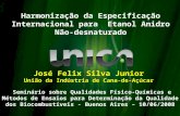 1 José Felix Silva Junior União da Indústria de Cana-de-Açúcar Seminário sobre Qualidades Físico-Químicas e Métodos de Ensaios para Determinação da Qualidade.