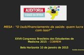 XXVII Congresso Brasileiro dos Estudantes de Medicina 2015 – COBREM Belo Horizonte 10 de Janeiro de 2015 Eulália Alvarenga MESA : “O (sub)financiamento.