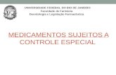 MEDICAMENTOS SUJEITOS A CONTROLE ESPECIAL UNIVERSIDADE FEDERAL DO RIO DE JANEIRO Faculdade de Farmácia Deontologia e Legislação Farmacêutica.