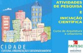 ATIVIDADES DE PESQUISA E INICIAÇÃO CIENTÍFICA Curso de Arquitetura e Urbanismo.