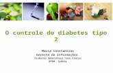 O controle do diabetes tipo 2 Maria Constantino Gerente de informações Diabetes Ambulatory Care Centre RPAH, Sydney.