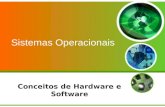 Sistemas Operacionais Conceitos de Hardware e Software.