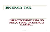 Antonio Ganim1 ENERGY TAX IMPACTO TRIBUTÁRIO NO PREÇO FINAL DA ENERGIA ELÉTRICA.