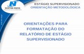 Profa. Dôra Borges ESTÁGIO SUPERVISIONADO ORIENTAÇÃO METODOLÓGICA ORIENTAÇÕES PARA FORMATAÇÃO DO RELATÓRIO DE ESTÁGIO SUPERVISIONADO.