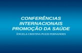 CONFERÊNCIAS INTERNACIONAIS PROMOÇÃO DA SAÚDE ÂNGELA CRISTINA PUZZI FERNANDES.