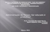 ESCOLA SUPERIOR DE AGRICULTURA “LUIZ DE QUEIROZ” DEPARTAMENTO DE ECONOMIA, ADMINISTRAÇÃO E SOCIOLOGIA LES 0180: Introdução à Administração Administração.