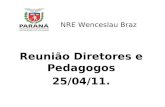 NRE Wenceslau Braz Reunião Diretores e Pedagogos 25/04/11.