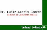 Dr. Lueiz Amorim Canêdo DIRETOR DE AUDITORIA MÉDICA Unimed Goiânia.