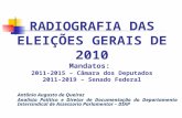 RADIOGRAFIA DAS ELEIÇÕES GERAIS DE 2010 Mandatos: 2011-2015 – Câmara dos Deputados 2011-2019 – Senado Federal Antônio Augusto de Queiroz Analista Político.